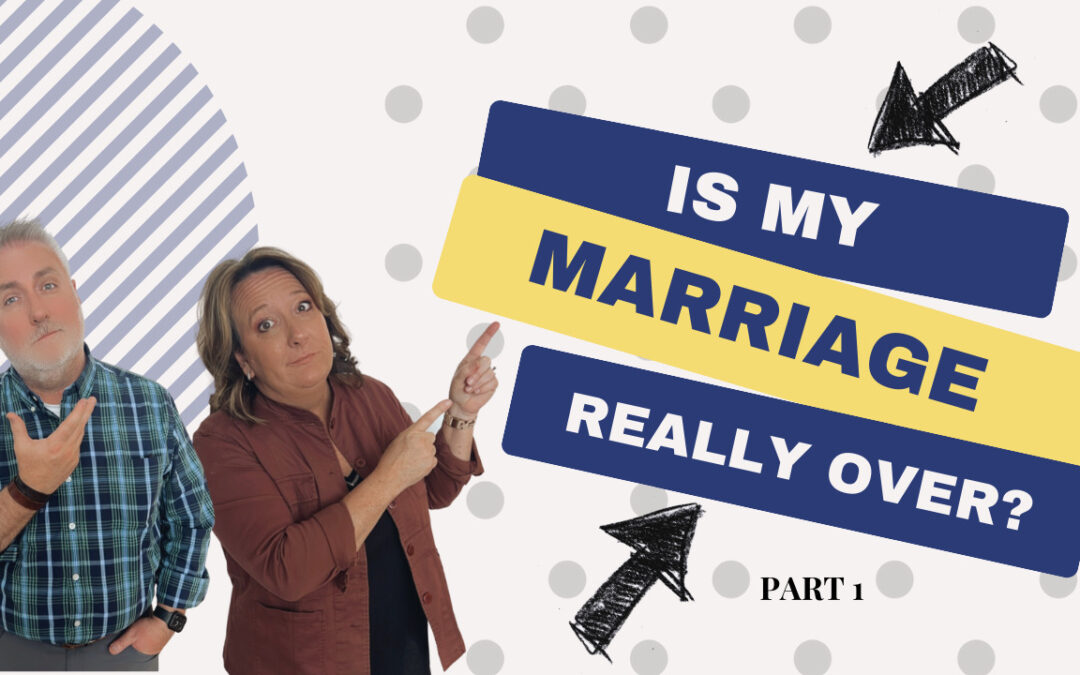 Ep. 95: Is My Marriage Over? (Part 1 of 2)