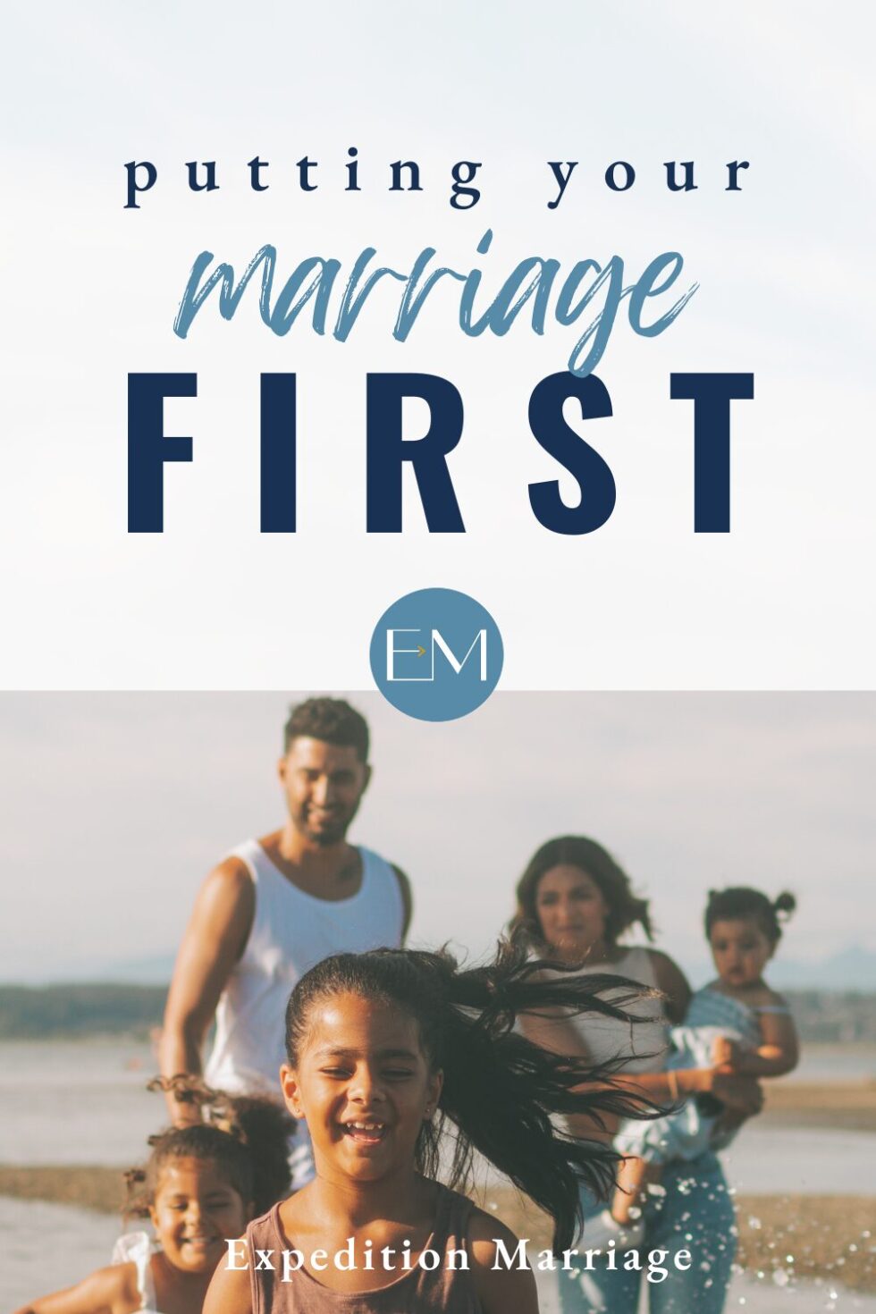 Putting Your Marriage First - Expedition Marriage