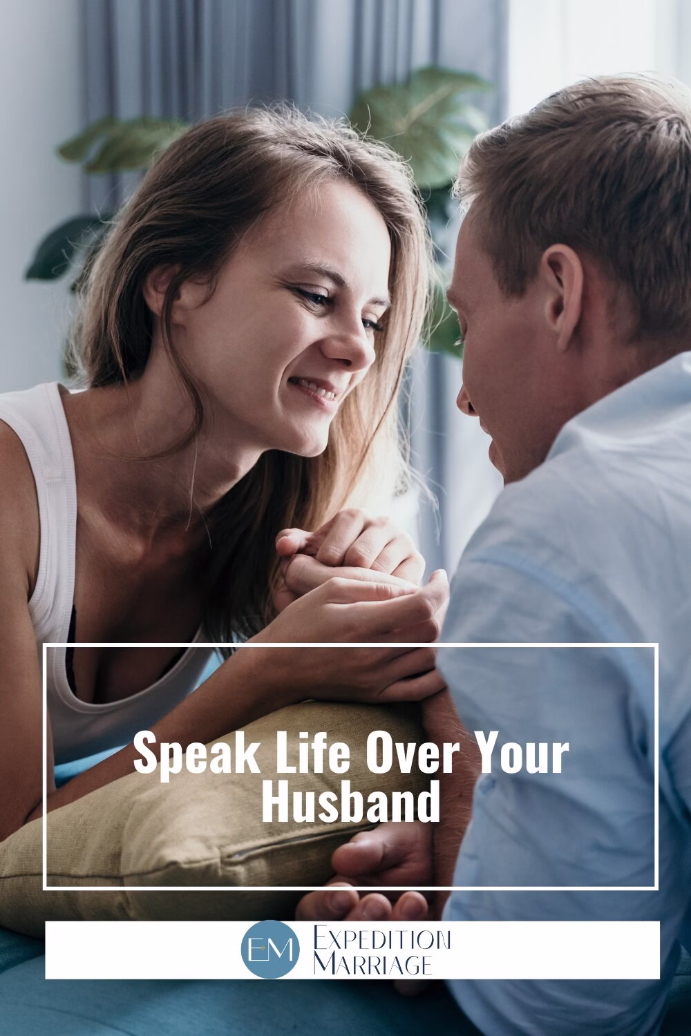 Speak Life Over Your Husband