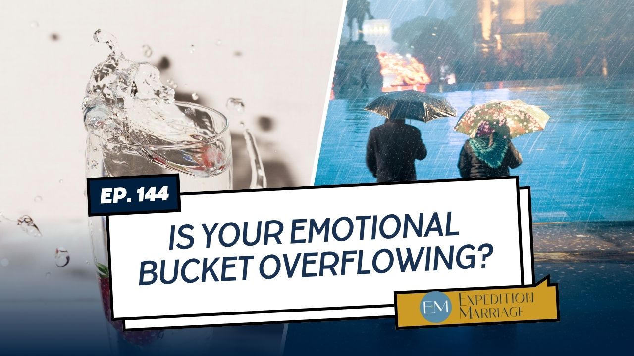 Ep. 144: Is Your Emotional Bucket Overflowing? How to Recognize and ...