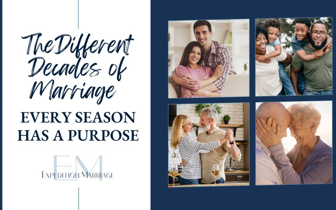 Ep. 149 The Different Decades of Marriage — Every Season Has a Purpose