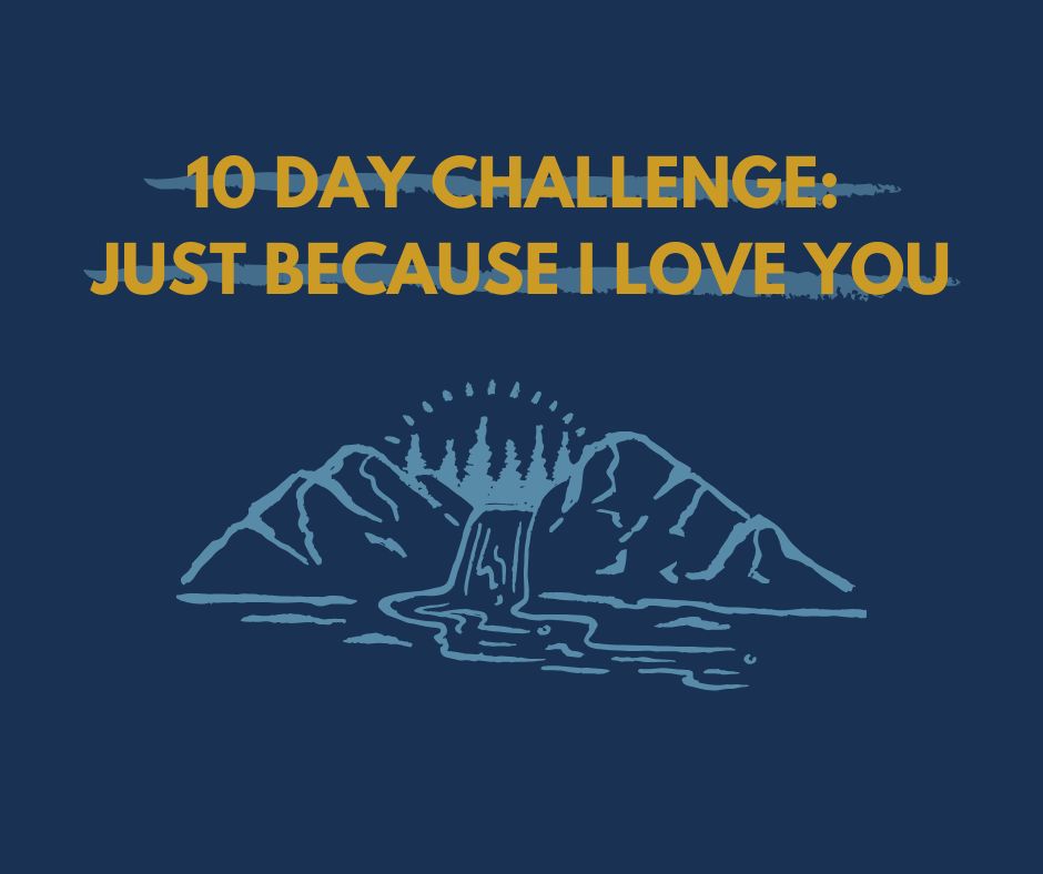 Just Because I Love You 10 Day Challenge