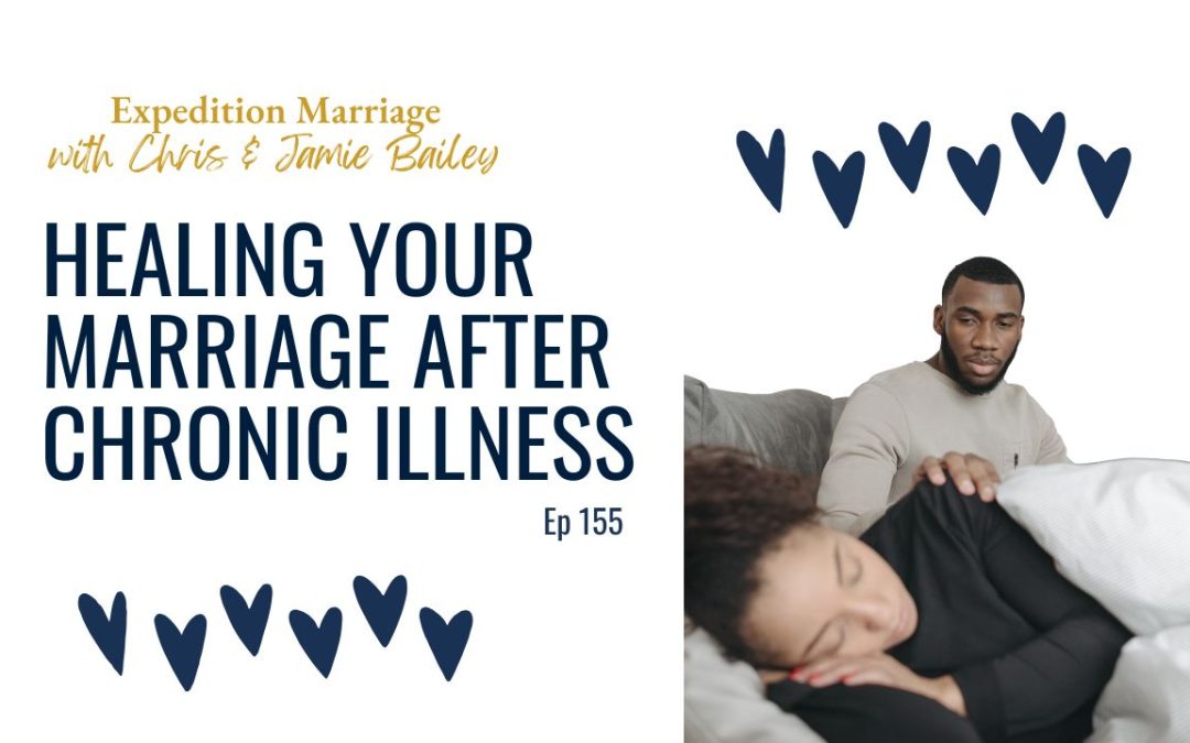 Ep. 155: Healing Your Marriage After Chronic Illness