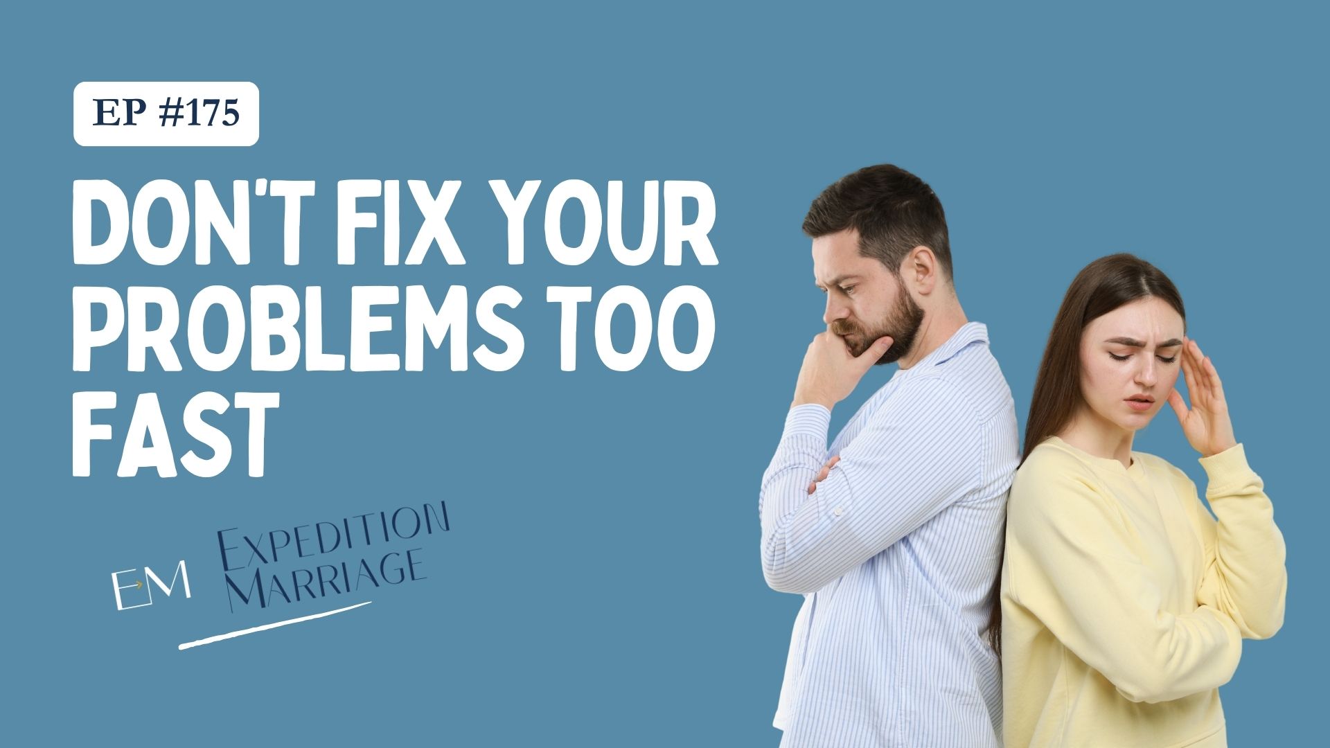 Ep. 175: Not Fixing Things Too Fast: Why Emotional Validation Matters in Marriage Ep. 175: Not Fixing Things Too Fast: Why Emotional Validation Matters in Marriage