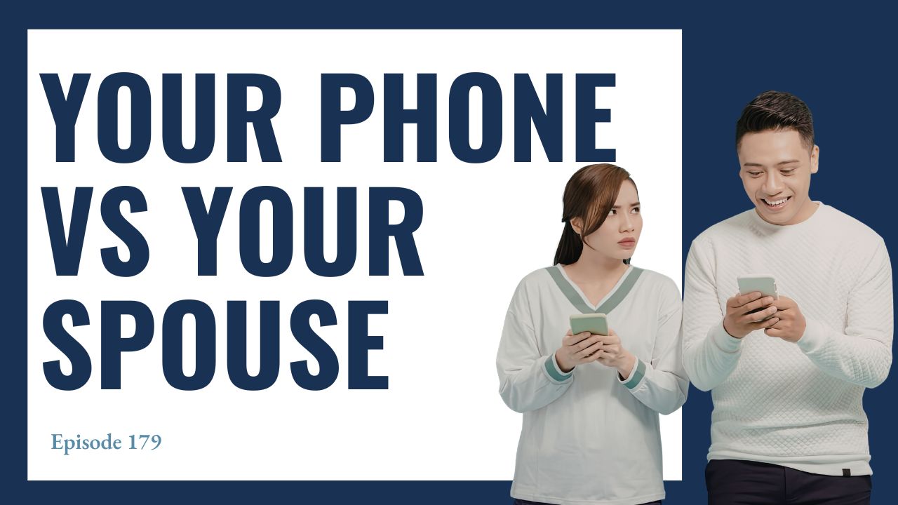Ep 179: Is Technology Replacing Your Spouse? The Rise of False Intimacy in Marriage Ep 179: Is Technology Replacing Your Spouse? The Rise of False Intimacy in Marriage