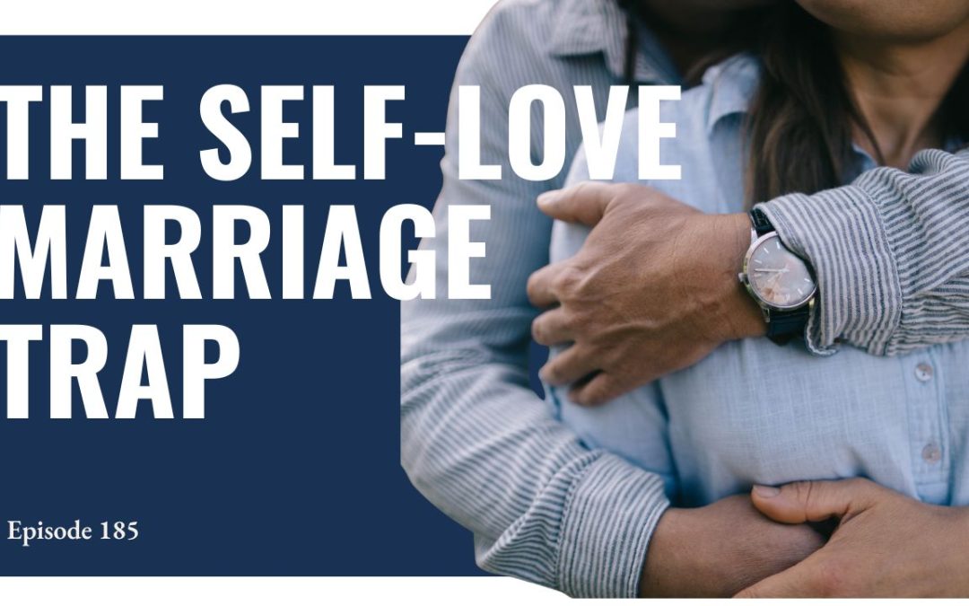 Ep. 185: Marriage 2.0? Why God’s Design Doesn’t Need an Upgrade