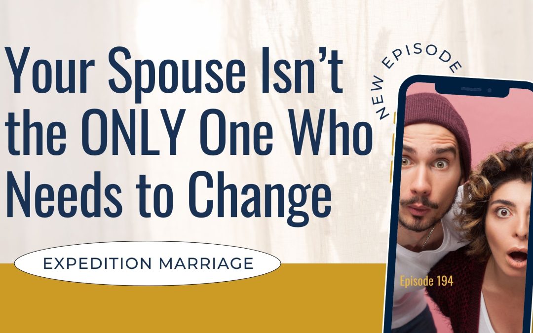Ep. 194: Marriage Will Change You (And That’s the Point)