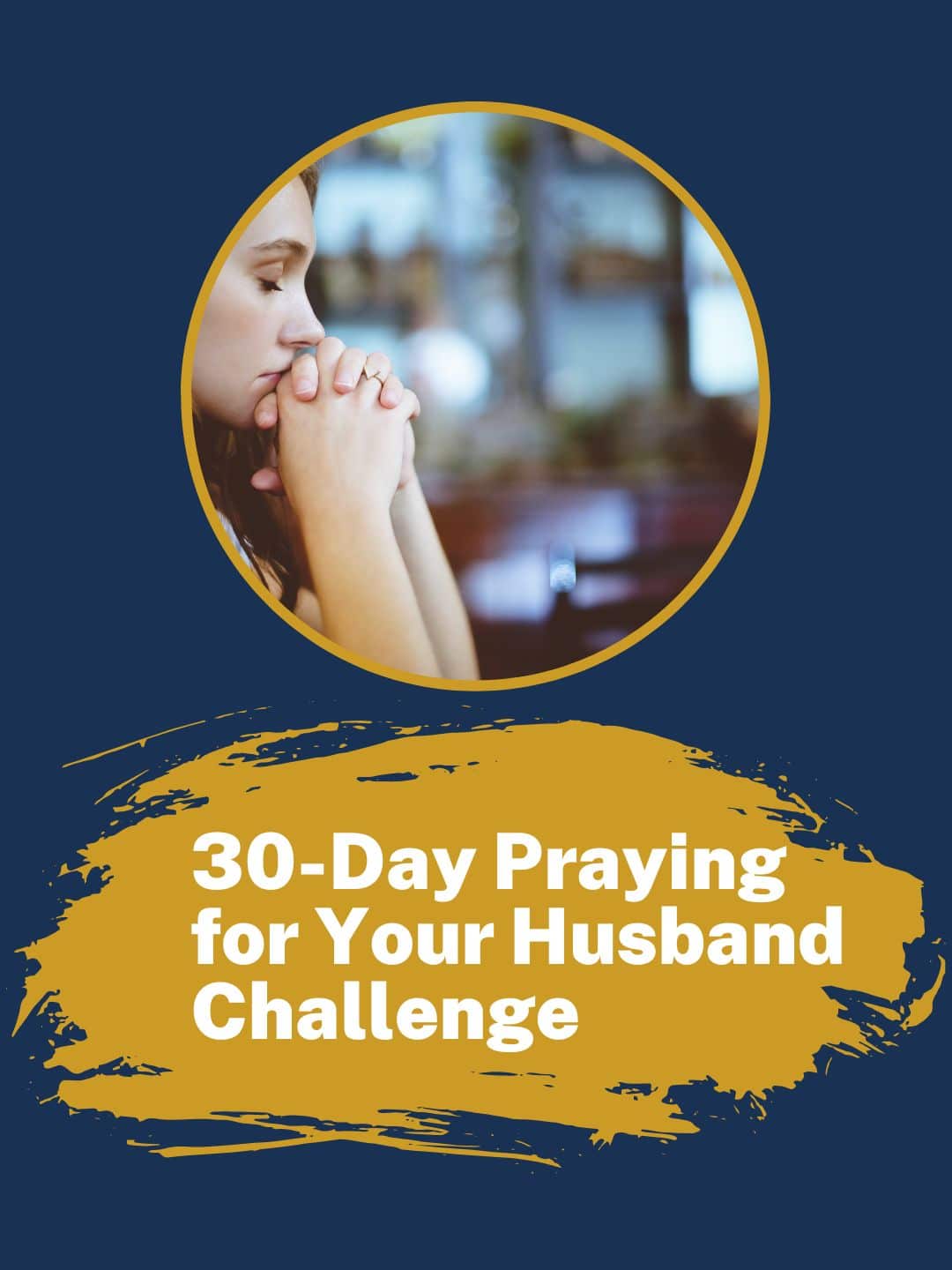 30 Day Praying for Your Husband Prayer Challenge